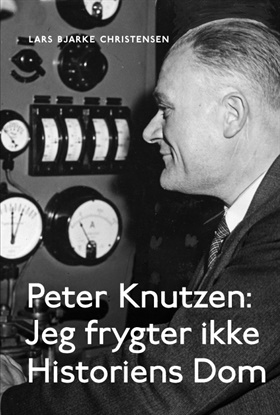 Peter Knutzen: Jeg frygter ikke Historiens Dom