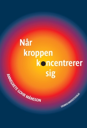 Når kroppen koncentrerer sig