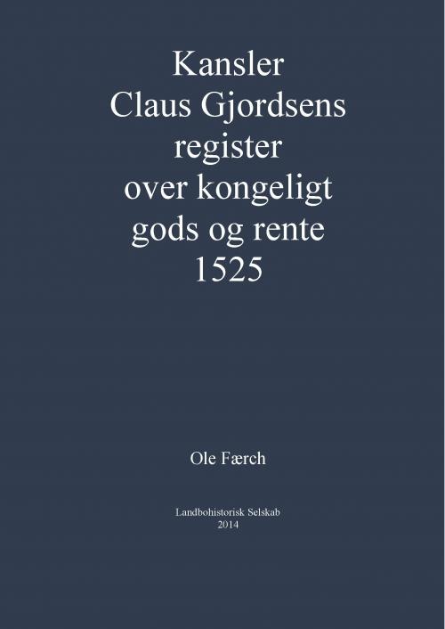 Kansler Claus Gjordsens Register Over Kongeligt Gods Og Rente 1525
