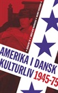 Amerika i dansk kulturliv 1945-75
