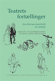 Teatrets fortællinger. Jens Kistrups teaterkritik. En antologi.
