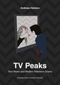 Andreas Halskov: TV Peaks. Twin Peaks and Modern Television Drama